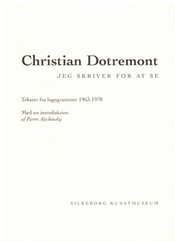 CHRISTIAN DOTREMONT - Jeg skriver for at se. Tekster fra logogrammer 1963-1978